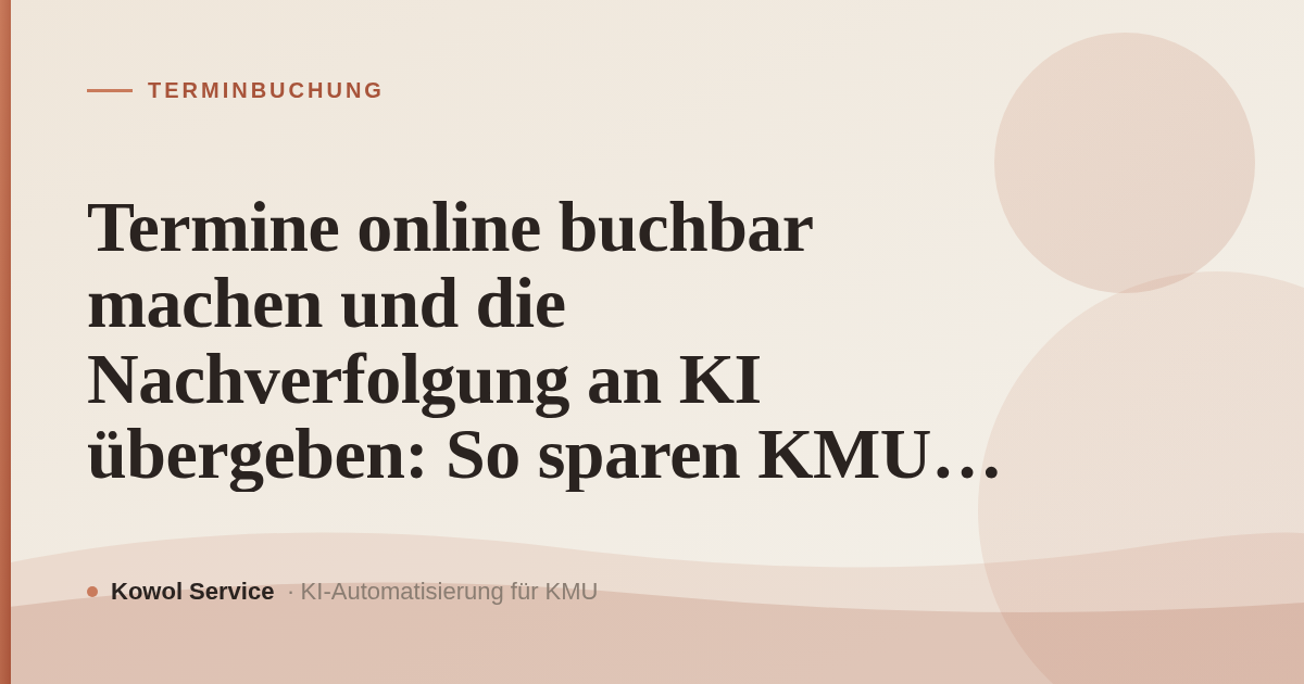 Termine online buchbar machen und die Nachverfolgung an KI übergeben: So sparen KMU täglich wertvolle Zeit
