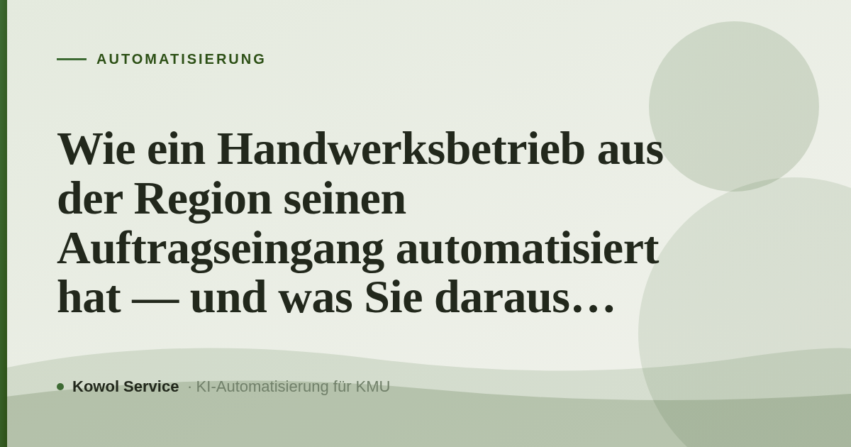 Wie ein Handwerksbetrieb aus der Region seinen Auftragseingang automatisiert hat — und was Sie daraus lernen können