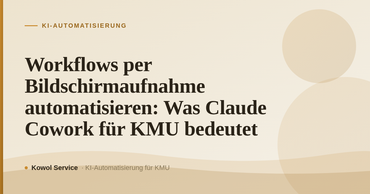 Workflows per Bildschirmaufnahme automatisieren: Was Claude Cowork für KMU bedeutet