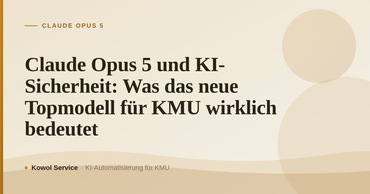 Claude Opus 5 und KI-Sicherheit: Was das neue Topmodell für KMU wirklich bedeutet