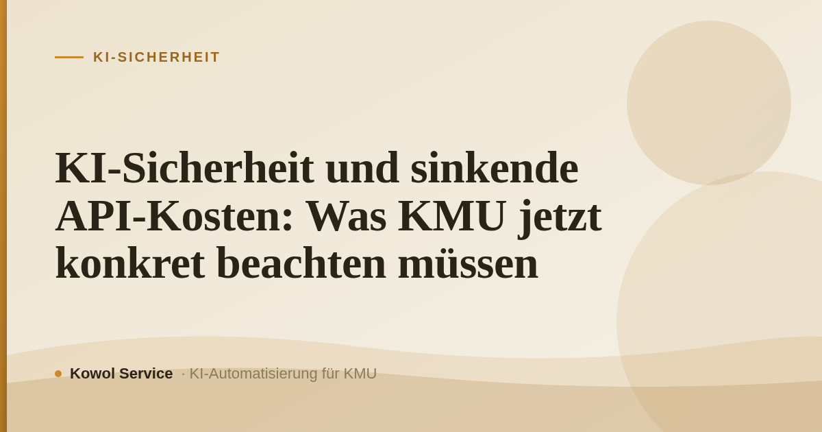 KI-Sicherheit und sinkende API-Kosten: Was KMU jetzt konkret beachten müssen
